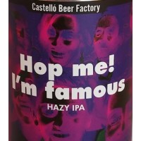 Castelló Beer Factory Hop Me, I’m Famous Castelló Beer Factory Hop Me, I’m Famous