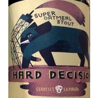 Hard Decision Superoatmeal Stout 24x33 - MilCervezas