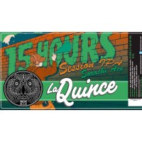 La Quince 15 Hours Session IPA Sorachi Ace La Quince 15 Hours Session IPA Sorachi Ace
